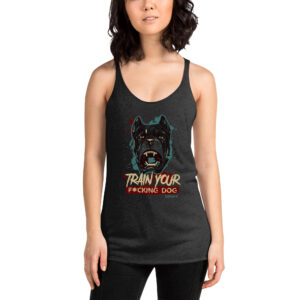 Train your F******* Dog Women's Racerback Tank